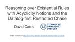 Slides: Reasoning over Existential Rules with Acyclicity Notions and the Datalog-first Restricted Chase