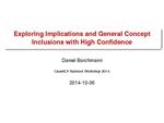 Slides: Exploring Implications and General Concept Inclusions with High Confidence