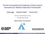 Slides: On the Computational Complexity of Naive-based Semantics for Abstract Dialectical Frameworks