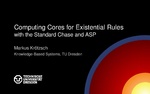 Slides: Computing Cores for Existential Rules with the Standard Chase and ASP