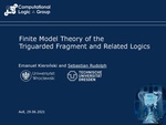 Slides: Finite Model Theory of the Triguarded Fragment and Related Logics