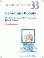 Reasoning Robots. The Art and Science of Programming Robotic Agents
