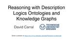 Slides: Reasoning with Description Logics Ontologies and Knowledge Graphs