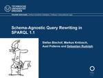 Slides: Schema-Agnostic Query Rewriting in SPARQL 1.1