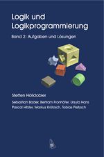 Logik und Logikprogrammierung, Band 2: Aufgaben und Lösungen